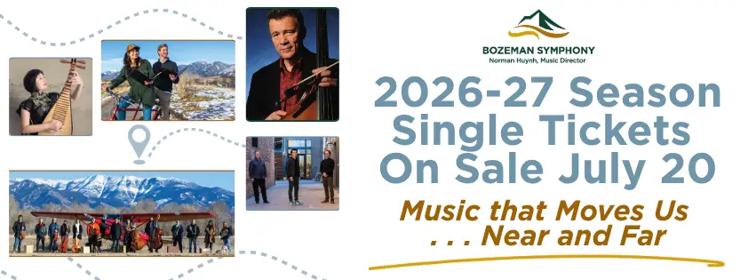 Bozeman Symphony 2026-27 season single tickets on sale, Music that Moves Us Near and Far, featuring guest artists and season highlights